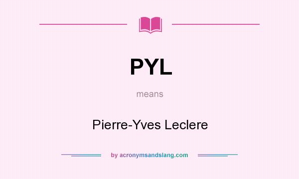 What does PYL mean? It stands for Pierre-Yves Leclere