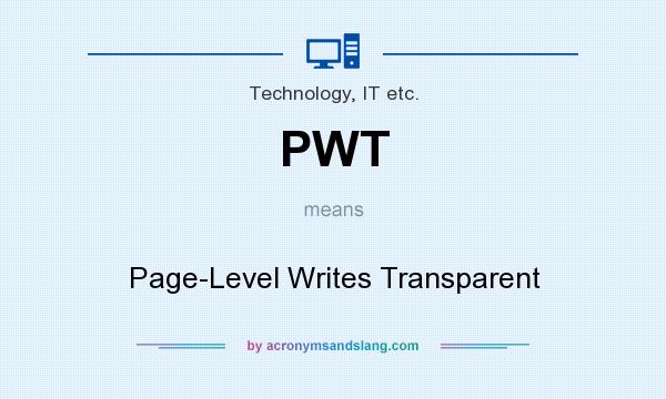 What does PWT mean? It stands for Page-Level Writes Transparent