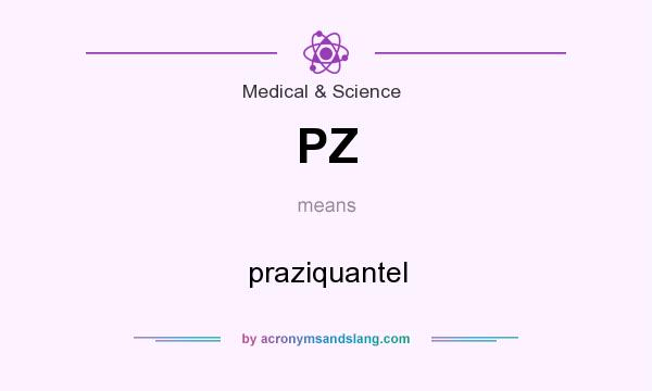 What does PZ mean? It stands for praziquantel