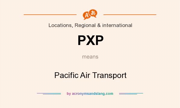 What does PXP mean? It stands for Pacific Air Transport