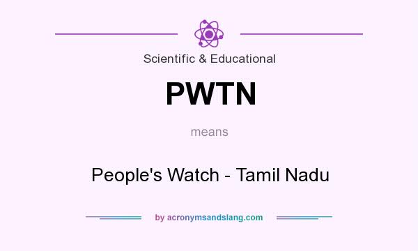 What does PWTN mean? It stands for People`s Watch - Tamil Nadu