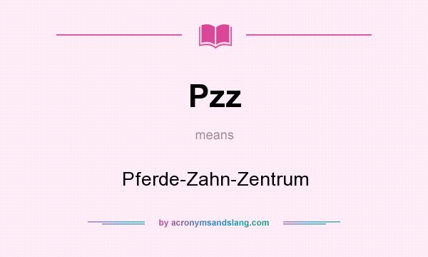 What does Pzz mean? It stands for Pferde-Zahn-Zentrum