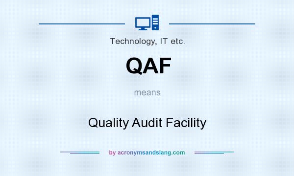 What does QAF mean? It stands for Quality Audit Facility