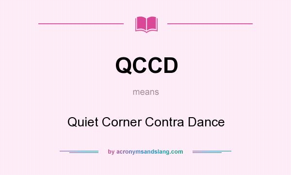 What does QCCD mean? It stands for Quiet Corner Contra Dance