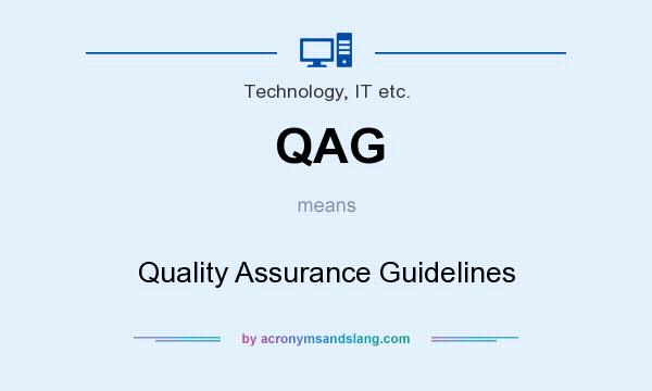What does QAG mean? It stands for Quality Assurance Guidelines