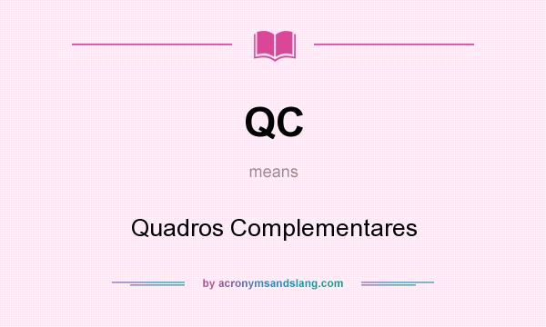 What does QC mean? It stands for Quadros Complementares