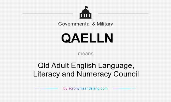 What does QAELLN mean? It stands for Qld Adult English Language, Literacy and Numeracy Council