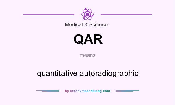 What does QAR mean? It stands for quantitative autoradiographic