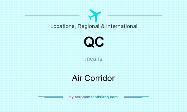 What does QC mean? It stands for Air Corridor