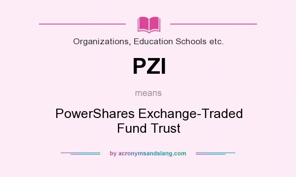 What does PZI mean? It stands for PowerShares Exchange-Traded Fund Trust