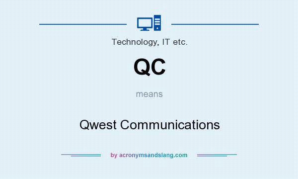 What does QC mean? It stands for Qwest Communications