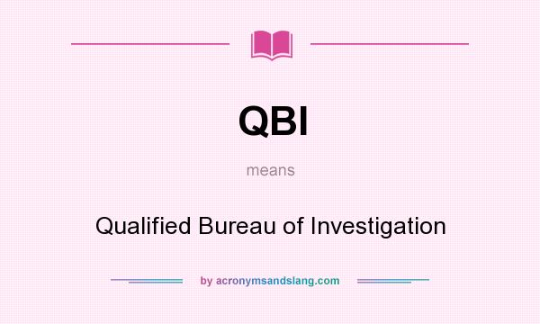 What does QBI mean? It stands for Qualified Bureau of Investigation
