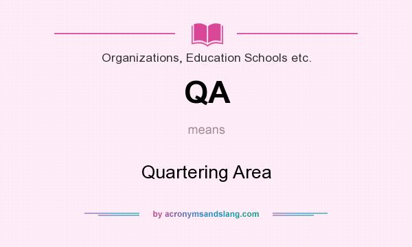 What does QA mean? It stands for Quartering Area