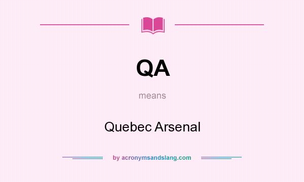 What does QA mean? It stands for Quebec Arsenal