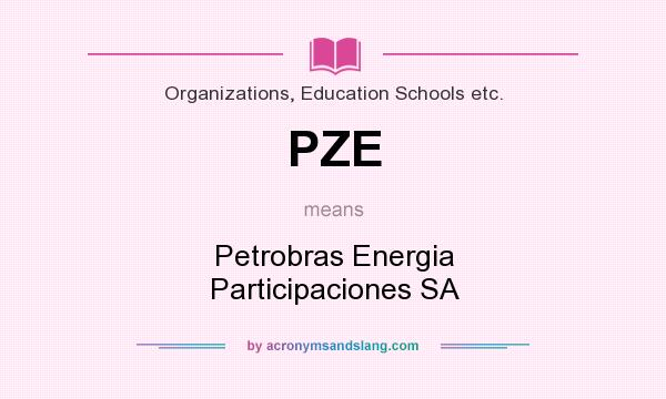 What does PZE mean? It stands for Petrobras Energia Participaciones SA