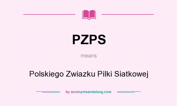 What does PZPS mean? It stands for Polskiego Zwiazku Pilki Siatkowej