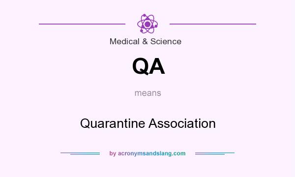 What does QA mean? It stands for Quarantine Association