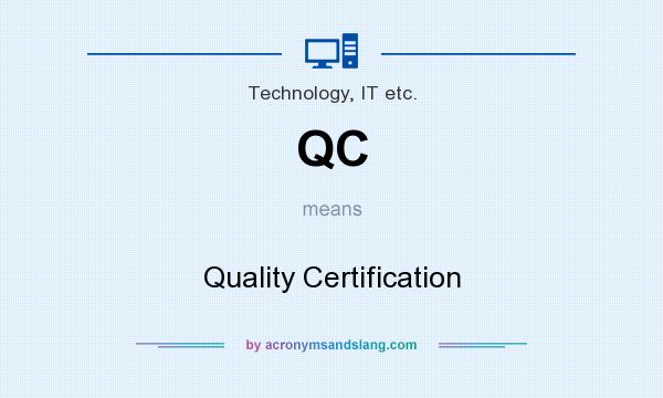 What does QC mean? It stands for Quality Certification