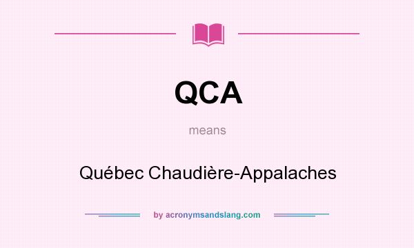 What does QCA mean? It stands for Québec Chaudière-Appalaches