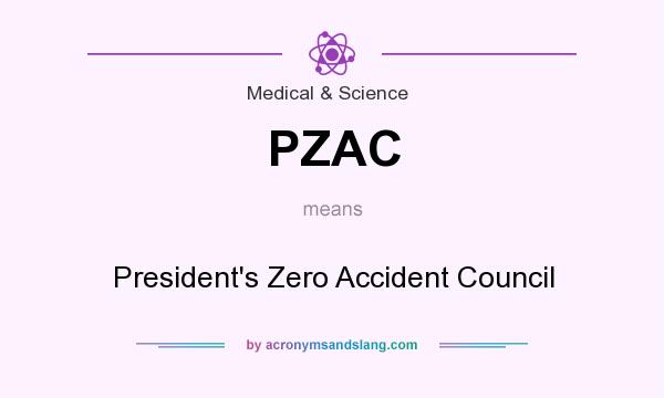 What does PZAC mean? It stands for President`s Zero Accident Council