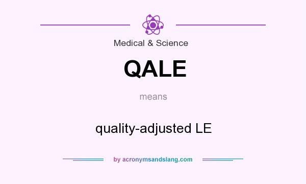 What does QALE mean? It stands for quality-adjusted LE