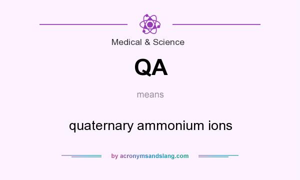 What does QA mean? It stands for quaternary ammonium ions