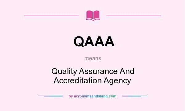 What does QAAA mean? It stands for Quality Assurance And Accreditation Agency