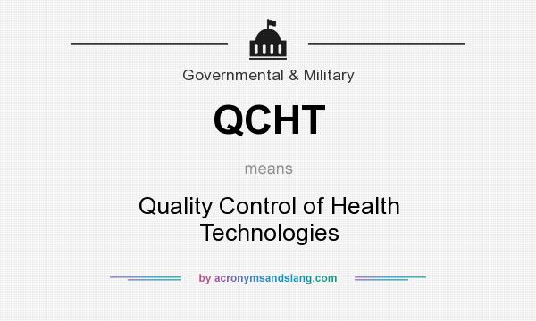 What does QCHT mean? It stands for Quality Control of Health Technologies