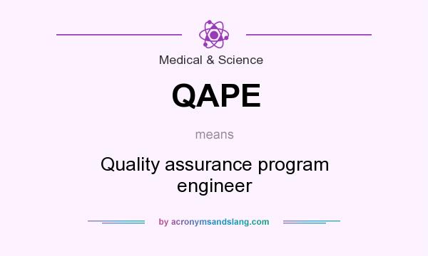 What does QAPE mean? It stands for Quality assurance program engineer