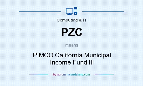 What does PZC mean? It stands for PIMCO California Municipal Income Fund III