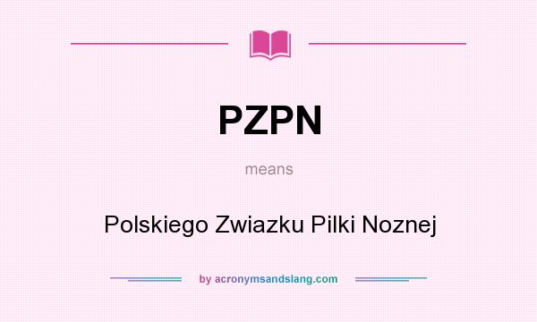 What does PZPN mean? It stands for Polskiego Zwiazku Pilki Noznej