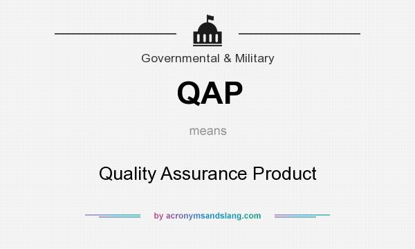 What does QAP mean? It stands for Quality Assurance Product