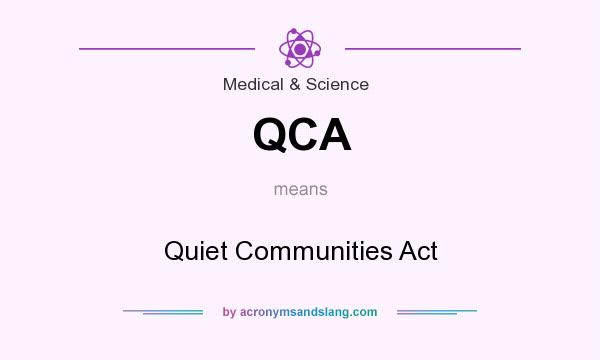 What does QCA mean? It stands for Quiet Communities Act