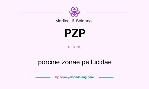 What does PZP mean? It stands for porcine zonae pellucidae