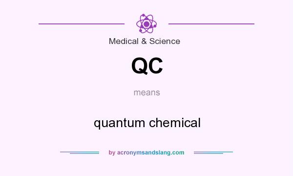 What does QC mean? It stands for quantum chemical