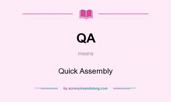 What does QA mean? It stands for Quick Assembly