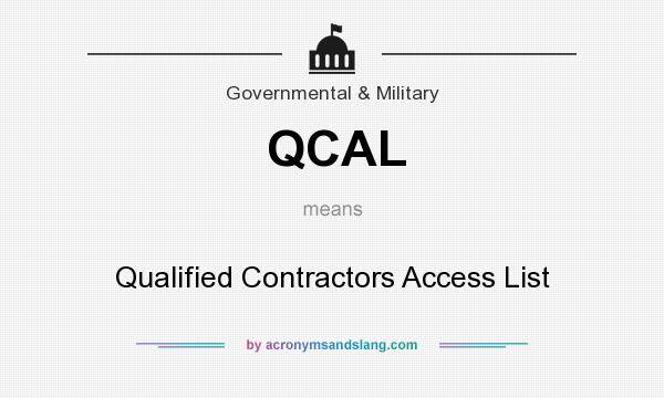 What does QCAL mean? It stands for Qualified Contractors Access List