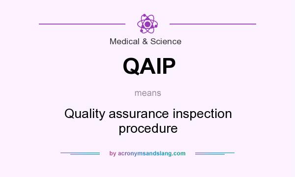 What does QAIP mean? It stands for Quality assurance inspection procedure