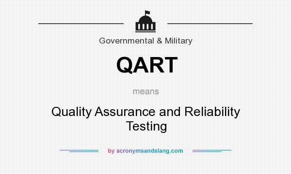 What does QART mean? It stands for Quality Assurance and Reliability Testing
