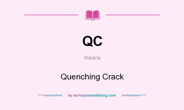 What does QC mean? It stands for Quenching Crack