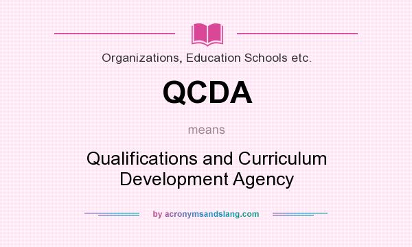 What does QCDA mean? It stands for Qualifications and Curriculum Development Agency