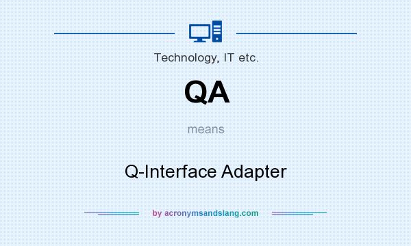What does QA mean? It stands for Q-Interface Adapter