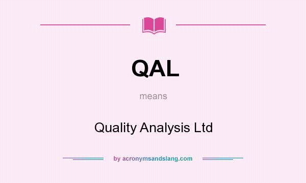 What does QAL mean? It stands for Quality Analysis Ltd