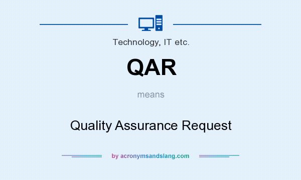 What does QAR mean? It stands for Quality Assurance Request