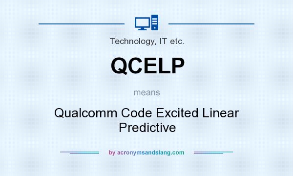 What does QCELP mean? It stands for Qualcomm Code Excited Linear Predictive