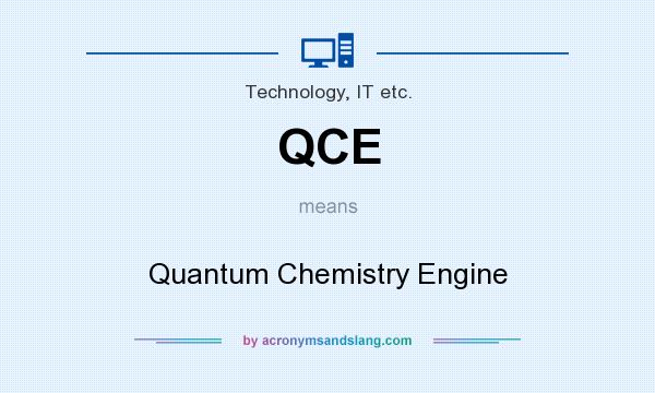 What does QCE mean? It stands for Quantum Chemistry Engine