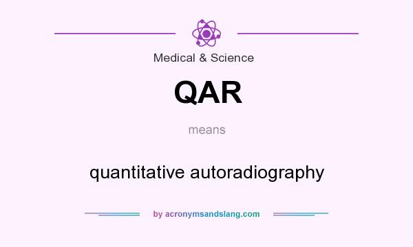 What does QAR mean? It stands for quantitative autoradiography