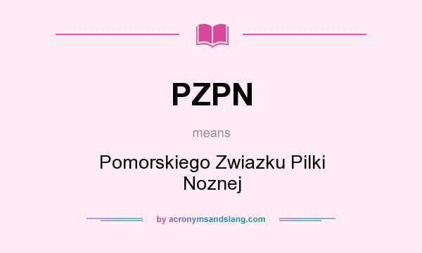 What does PZPN mean? It stands for Pomorskiego Zwiazku Pilki Noznej