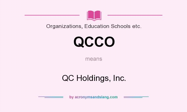 What does QCCO mean? It stands for QC Holdings, Inc.