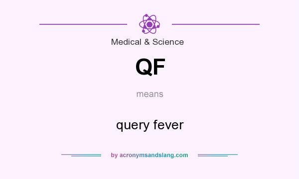 What does QF mean? It stands for query fever